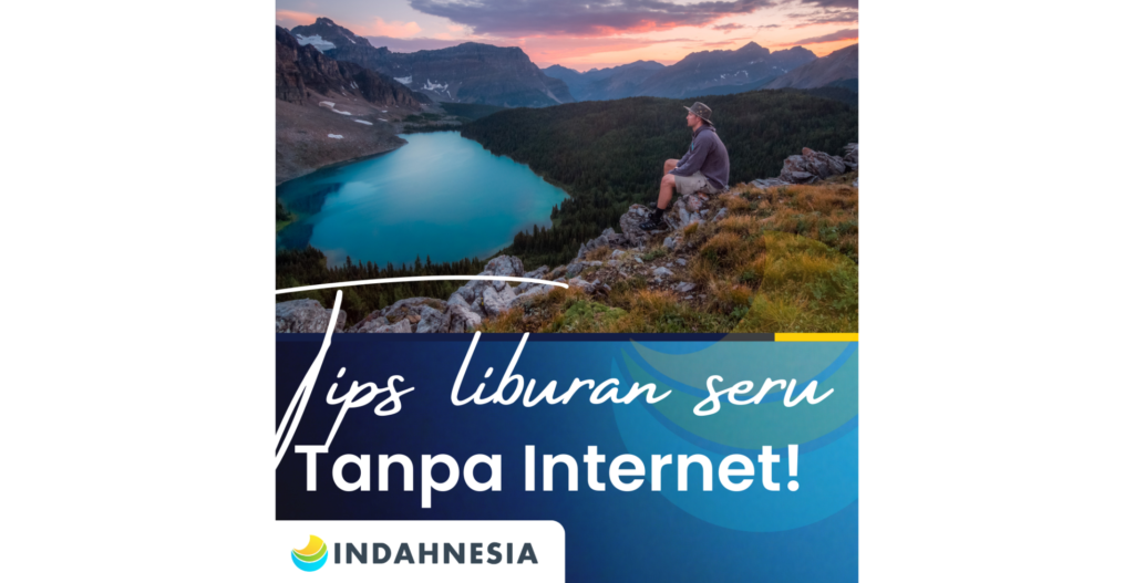 tips liburan tanpa internet